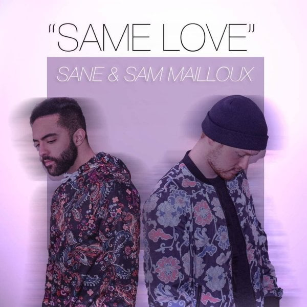 آهنگ Same Love از Sane & Sam Mailloux