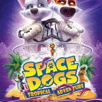 دانلود فیلم سگهای فضایی: ماجراجویی گرمسیری